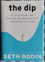 The dip - a little book that teaches you when to quit (and when to stick)