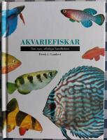 Akvariefiskar : den nya, utf&ouml;rliga handboken