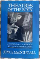 Theatres of the Body: Psychoanalytic Approach to Psychosomatic Illness