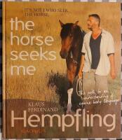 The horse seeks me : it is not I who seek the horse