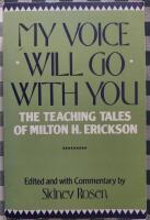 My voice will go with you : the teaching tales of Milton H. Erickson, M.D