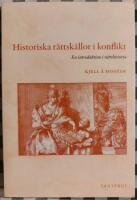 Historiska r&auml;ttsk&auml;llor i konflikt : en introduktion i r&auml;ttshistoria