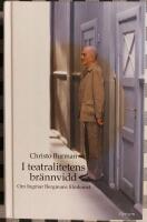 I teatralitetens br&auml;nnvidd : om Ingmar Bergmans filmkonst