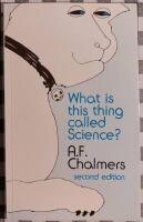 What is this thing called science? : an assessment of the nature and status of science and its methods