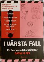 I v&auml;rsta fall - En &ouml;verlevnadshandbok f&ouml;r dating och sex