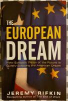 The European Dream How Europe's Vision of the Future is Quietly Eclipsing the American Dream