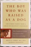 The Boy Who Was Raised as a Dog and Other Stories from a Child Psychiatrist's Notebook