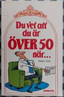 Du vet att du &auml;r &ouml;ver 50 n&auml;r-