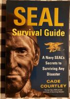 SEAL survival guide - a Navy SEAL's secrets to surviving any disaster