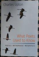 What Poets Used to Know Poetics - Mythopoesis - Metaphysics 