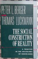 The social construction of reality - a treatise in the sociology of knowledge