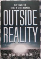 Outside the reality : the traveler's guide in consciousness