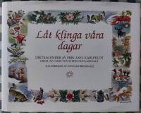 L&aring;t klinga v&aring;ra dagar : f&ouml;delsedagsbok med E A Karlfeldts dikter