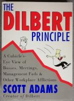 The Dilbert principle : a cubicle's-eye view of bosses, meetings, management fads & other workplace afflictions