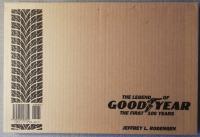 The Legend of Goodyear. The First 100 Years 