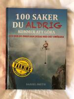 100 saker du aldrig kommer att g&ouml;ra och hur du &auml;nd&aring; kan lyckas med det om&ouml;jliga