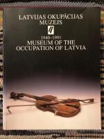 Latvijas okupācijas muzejs: Latvija zem Padomju Savienības un nacionālsociālistiskās Vācijas varas 1940-1991