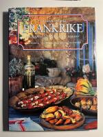 Frankrike : en kulinarisk resa : recept fr&aring;n Frankrikes olika regioner