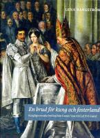 En brud f&ouml;r kung och fosterland : kungliga svenska br&ouml;llop fr&aring;n Gustav Vasa till Carl XVI Gustaf