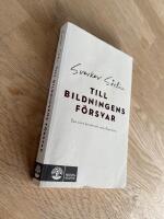 Till bildningens f&ouml;rsvar : den sv&aring;ra konsten att veta tillsammans