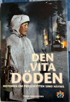 Den vita d&ouml;den - historien om prickskytten Simo H&auml;yh&auml;