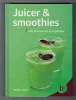 Juicer & smoothies : 206 h&auml;lsosamma energidrinkar
