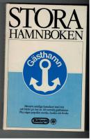 Stora hamnboken ... : [B&aring;tnytts samtliga hamnkort med text och bilder p&aring; mer &auml;n 100 svenska g&auml;sthamnar plus n&aring;gra popul&auml;ra norska, danska och finska]