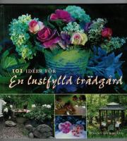 101 id&eacute;er f&ouml;r en lustfylld tr&auml;dg&aring;rd