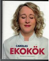 Carolas ekok&ouml;k : mat som smakar p&aring; riktigt