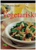 Vegetariskt : &ouml;ver 200 l&auml;ckra recept