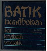 Batikhandboken : [ikat, knytbatik, vaxbatik]