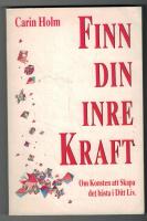 Finn din inre kraft : om konsten att skapa det b&auml;sta i ditt liv