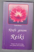 Kraft genom reiki : v&auml;gen till personlig och global f&ouml;rvandling