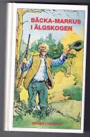 B&auml;cka-Markus i &auml;lgskogen : jakt-, fiske- och bygdehistorier