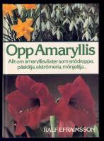 Opp amaryllis : [allt om amaryllisv&auml;xter som sn&ouml;droppe, p&aring;sklilja, alstr&ouml;meria, m&ouml;njelilja...]