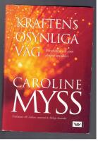 Kraftens osynliga v&auml;g : personliga val som skapar mirakler