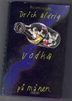 Drick aldrig vodka p&aring; m&aring;nen