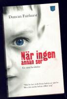 N&auml;r ingen annan ser