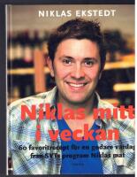 Niklas mitt i veckan : 60 favoritrecept f&ouml;r en godare vardag fr&aring;n SVTs program Niklas mat