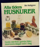 Alla tiders huskurer : goda r&aring;d fr&aring;n gamla tider, mormors dagar och i dag