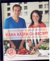 V&aring;ra b&auml;sta GI-recept : 100 recept utan socker och snabba kolydrater
