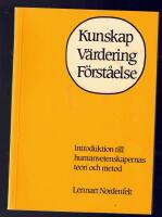 Kunskap, v&auml;rdering, f&ouml;rst&aring;else : introduktion till humanvetenskapernas teori och metod