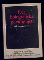 Det holografiska paradigmet och andra paradoxer : ett utforskande av naturvetenskapens frontlinje