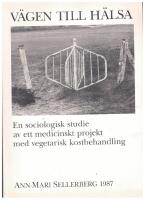 V&auml;gen till h&auml;lsa En sociologisk studie av ett medicinskt projekt med vegetarisk kostbehandling