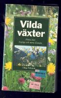 Vilda v&auml;xter : flora &ouml;ver Sverige och Norra Europa