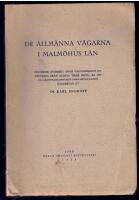 De allm&auml;nna v&auml;garna i Malm&ouml;hus l&auml;n Historisk &ouml;versikt &ouml;ver v&auml;gv&auml;sendets utveckling fr&aring;n &auml;ldsta tider intill &aring;r 1937