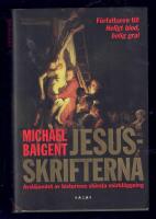 Jesusskrifterna : avsl&ouml;jandet av historiens st&ouml;rsta m&ouml;rkerl&auml;ggning
