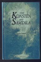 Om konsten att samtala : en bok f&ouml;r m&auml;nniskor i kontaktyrken