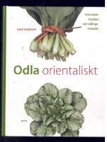 Odla orientaliskt : gr&ouml;nsaker, kryddor och odlingsmetoder