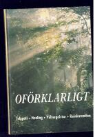Of&ouml;rklarligt : telepati, healing, poltergeistar, reinkarnation